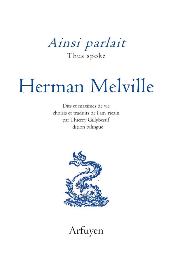 Ainsi parlait Herman Melville. Dits et maximes de vie, Edition bilingue français-anglais