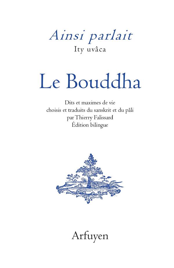 Ainsi parlait le Bouddha. Dits et maximes de vie, Edition bilingue français-sanskrit