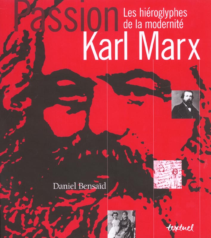 Passion Karl Marx. Les hiéroglyphes de la modernité