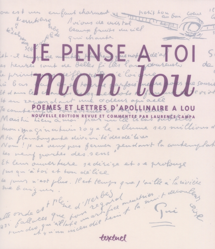 Je pense à toi mon lou. Poèmes et lettres d'Apollinaire à Lou, Edition revue et augmentée