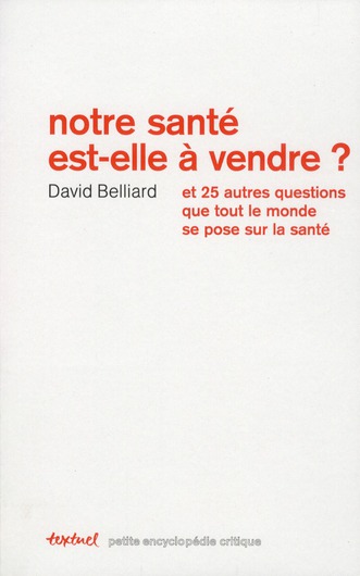 Notre santé est-elle à vendre ? Et 25 autres questions que tout le monde se pose sur la santé