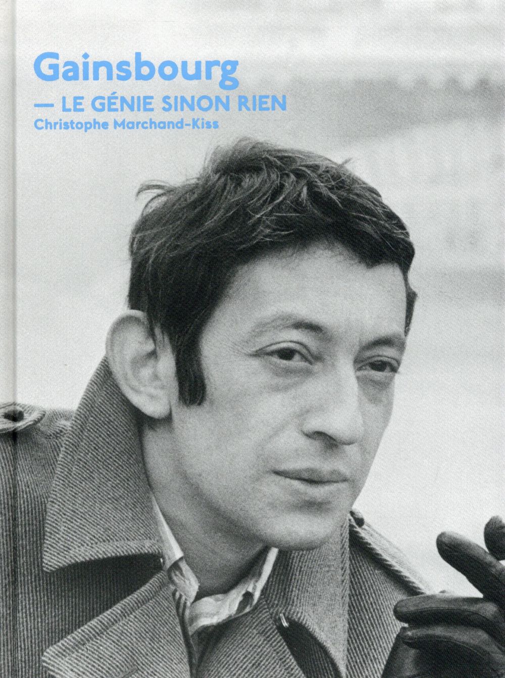 Serge Gainsbourg. Le génie sinon rien