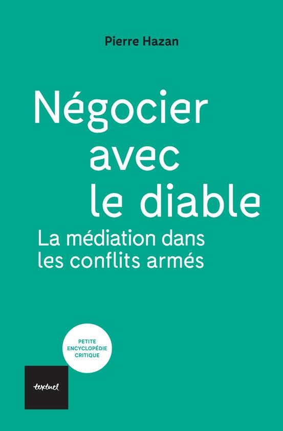 Négocier avec le diable. La médiation dans les conflits armés