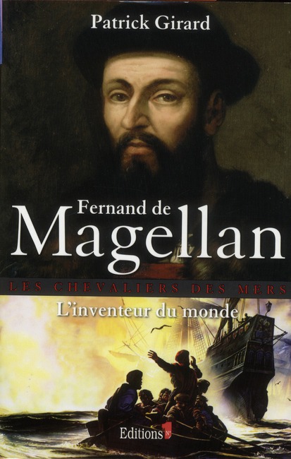 Fernand de Magellan. L'inventeur du monde