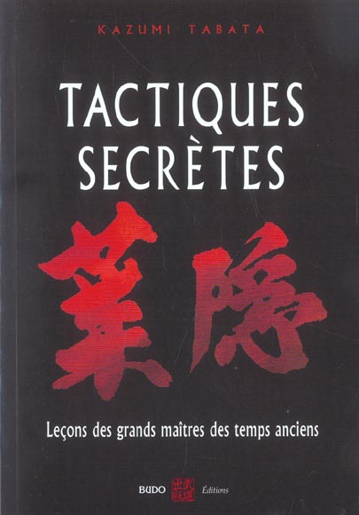 Tactiques secrètes. Leçons martiales des grands maîtres des temps anciens