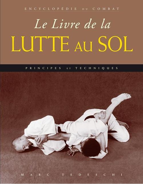 Le livre de la lutte au sol. Principes & techniques