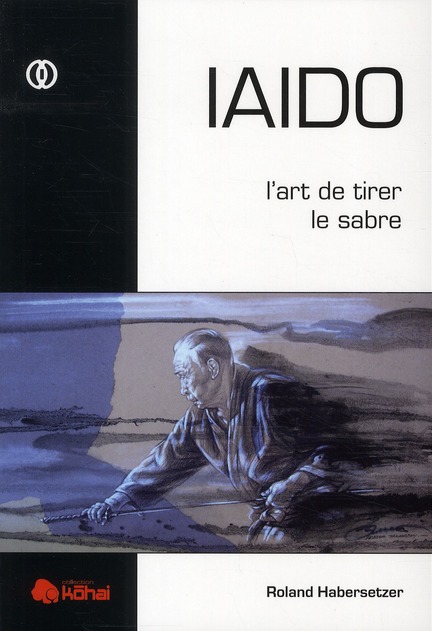 IAIDO. L'art de tirer le sabre