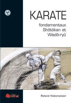 Karaté. Fondamentaux Shotokan et Wado-Ryu