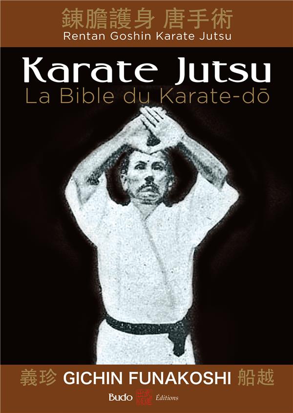 Karate Jutsu. Les enseignements de maître Funakoshi tels qu'à leur origine