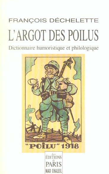 L'argot des poilus. Dictionnaire humoristique et philologique du langage des soldats de la Grande Gu