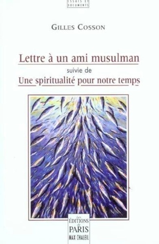 Lettre à un ami musulman. Suivie de Une spiritualité pour notre temps