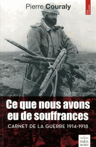 Ce que nous avons eu de souffrances. Carnet de la guerre 1914-1918