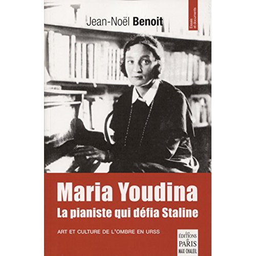 Maria Youdina, la pianiste qui défia Staline. Art et culture de l'ombre en URSS