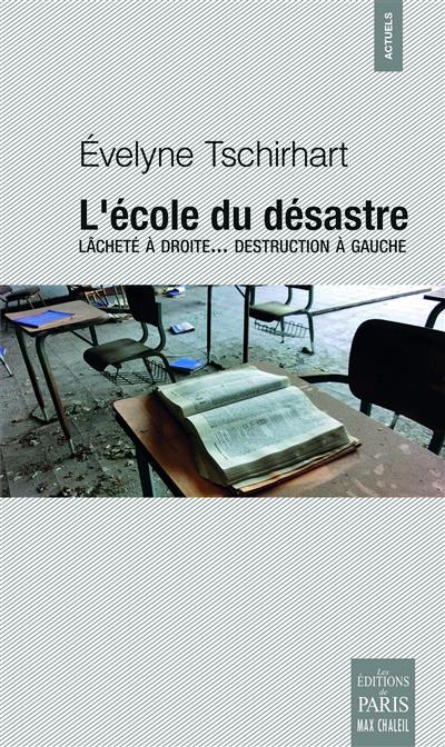L'école du désastre. Lâcheté à droite... destruction à gauche