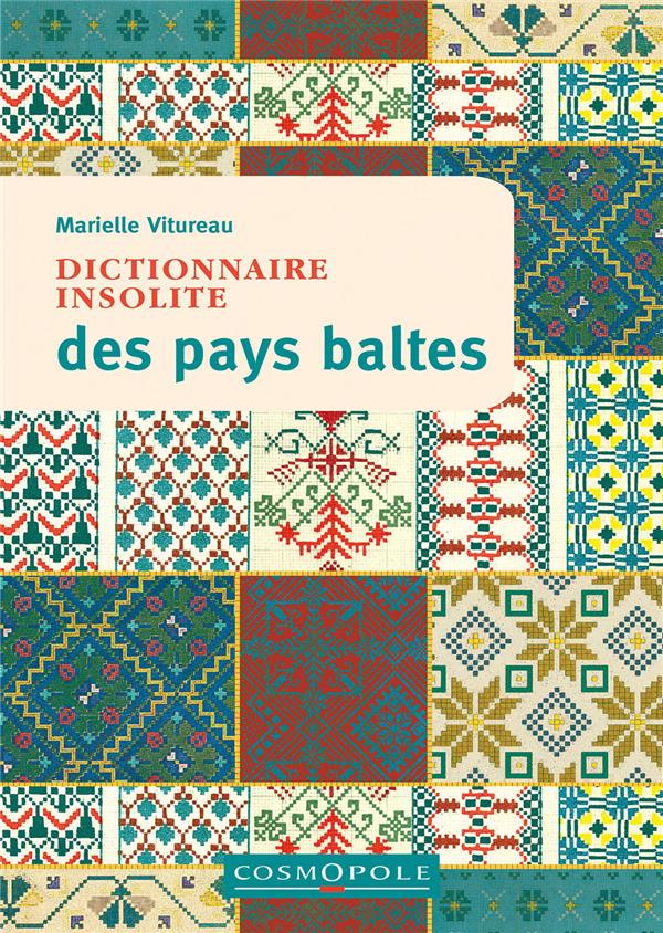 Dictionnaire insolite des pays baltes. Estonie, Lettonie, Lituanie, 1e édition