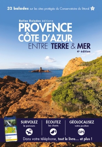 Provence cote d azur entre terre & mer (4eme ed) : 32 balades sur les sites proteges du conservatoir