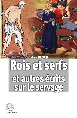 Rois et serfs, un chapitre d'histoire capétienne, et autres écrits sur le servage