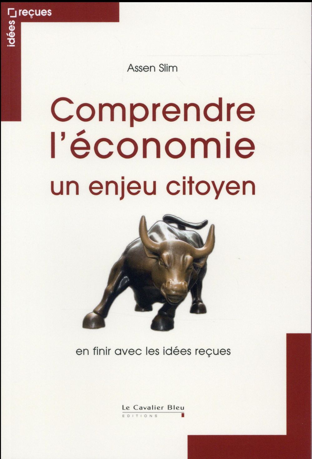 Comprendre l'économie - Un enjeu citoyen / En finir avec les idées reçues