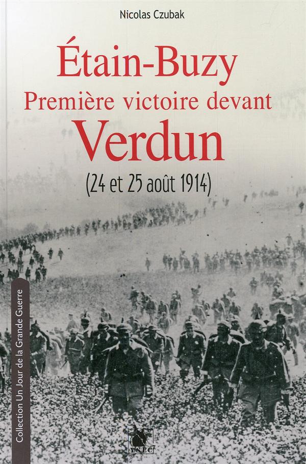 Etain-Buzy 1re victoire devant Verdun (24-25 août 1914). Journée des Dupes dans la Woëvre