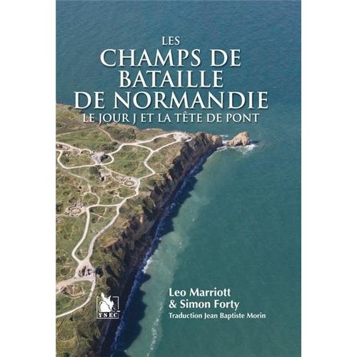 Les champs de bataille de Normandie. Le jour J et la tête de pont