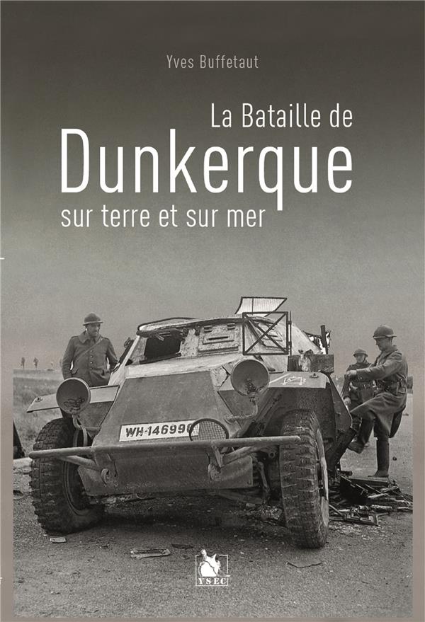 La bataille de Dunkerque sur terre et sur mer