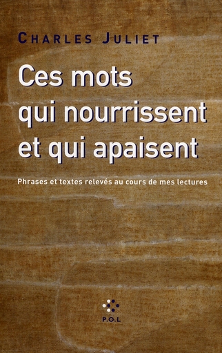 Ces mots qui nourrissent et qui apaisent. Phrases et textes relevés au cours de mes lectures