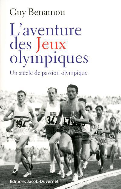 L'aventure des Jeux olympiques. Un siècle de passion olympique