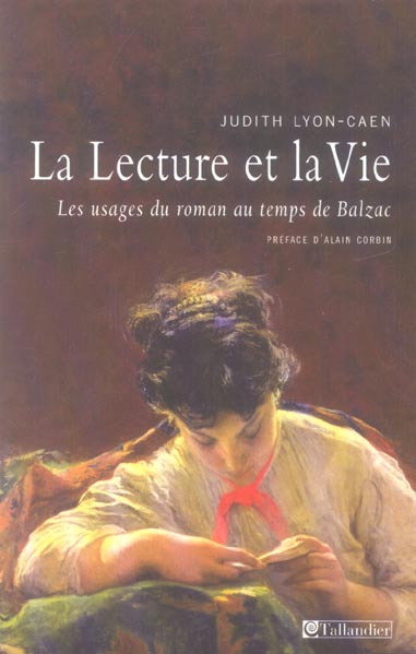 La lecture et la vie. Les usages du roman au temps de Balzac