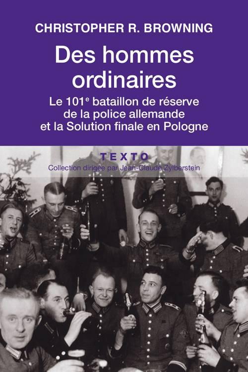 Des hommes ordinaires. Le 101e bataillon de réserve de la police allemande et la Solution finale en
