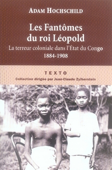 Les Fantômes du roi Léopold. Le terreur coloniale dans l'Etat du Congo, 1884-1908