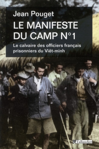 Le manifeste du camp n°1. Le calvaire des officiers français prisonniers du Viêt-minh