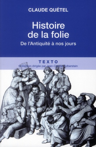 Histoire de la folie. De l'Antiquité à nos jours