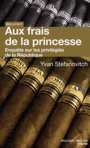 Aux frais de la princesse. Enquête sur les privilégiés de la République