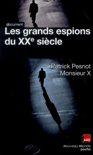 Les grands espions du XXe siècle. Les dossiers secrets de Monsieur X