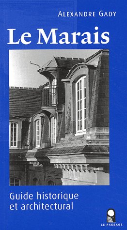 Le Marais. Guide historique et architectural