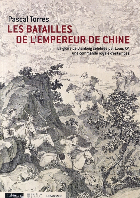 Les batailles de l'empereur de Chine. La gloire de Qianlong célébrée par Louis XV, une commande roya