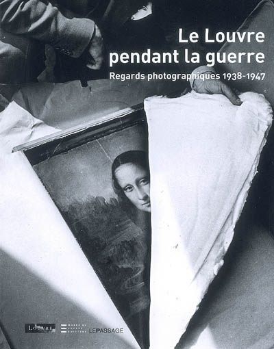 Le Louvre pendant la guerre. Regards photographiques 1938-1947