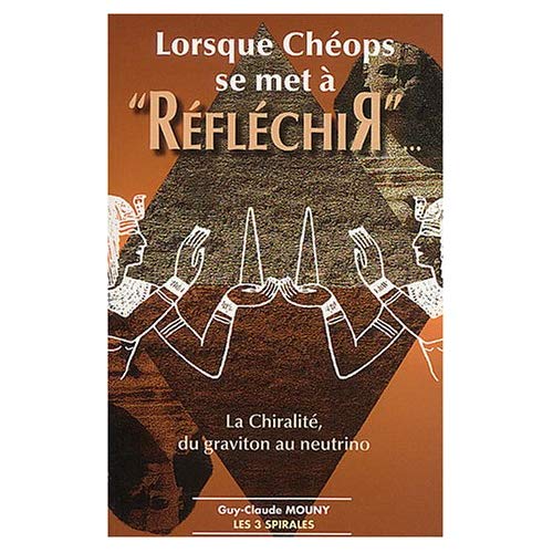 Lorsque Chéops se met à "réfléchir". La Chiralité, du graviton au neutrino