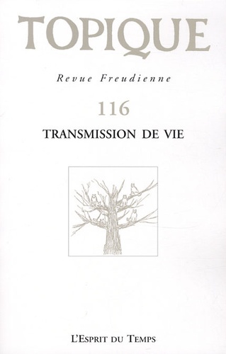Topique N° 116, septembre 2011 : Transmission de vie