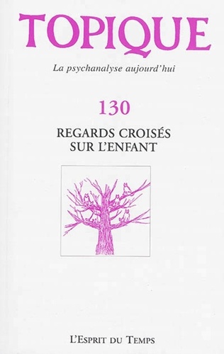 Topique N° 130, Avril 2015 : Regards croisés sur l'enfant