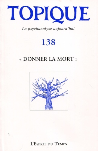Topique N° 138, mars 2017 : "Donner la mort"
