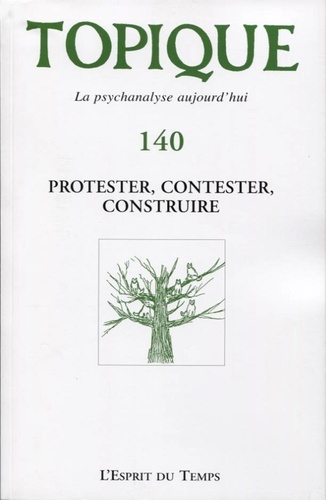 Topique N° 140, septembre 2017 : Protester, contester, construire