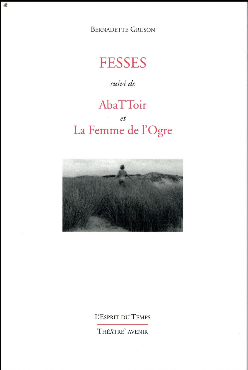 Fesses. Suivi de AbaTToir et La Femme de l'Ogre