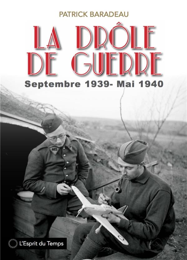 La drôle de guerre. Images de la France et des Français. Septembre 1939 - mai 1940
