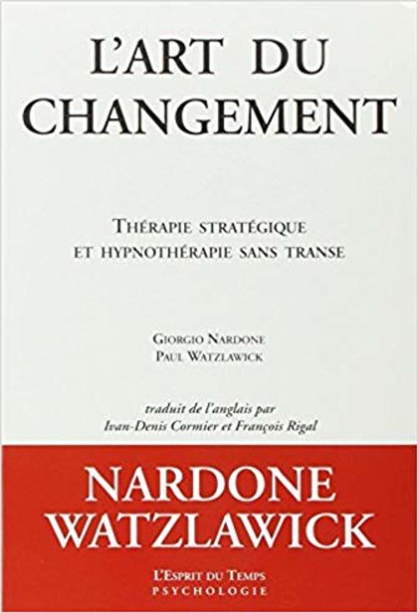 L'art du changement. Thérapie stratégique et hypnothérapie sans transe