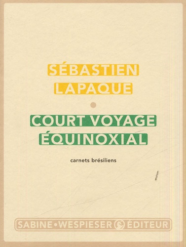 Court voyage équinoxial. Carnets brésiliens