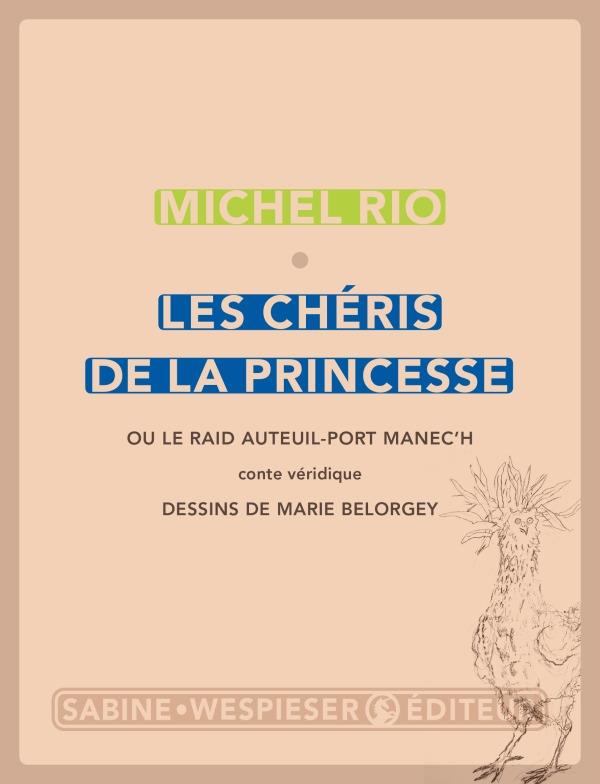 Les chéris de la princesse. Ou le raid Auteuil-port Manec'h