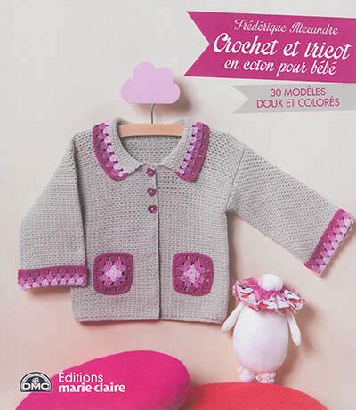 Crochet et tricot en coton pour bébé. 30 modèles doux et colorés