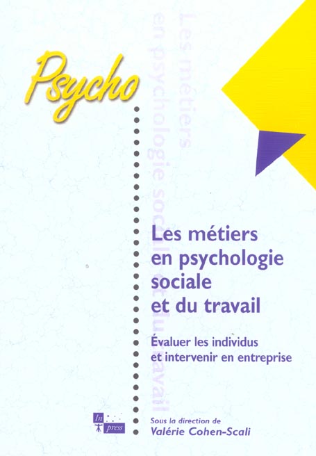 Les métiers en psychologie sociale et du travail. Evaluer les individus et intervenir en entreprise