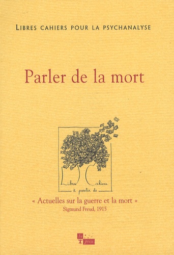 Libres cahiers pour la psychanalyse N° 16, Automne 2007 : Parler de la mort